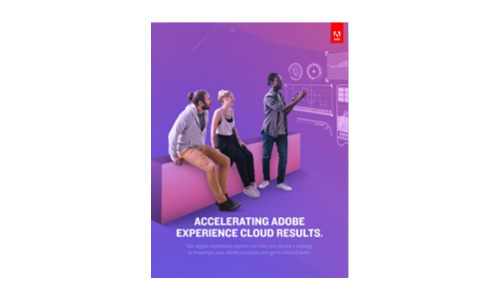 Accelerating Adobe Experience Cloud Results